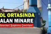 Denizli’nin Babadağ ilçesinde yol ortasında duran minare görenleri şaşkına çeviriyor.