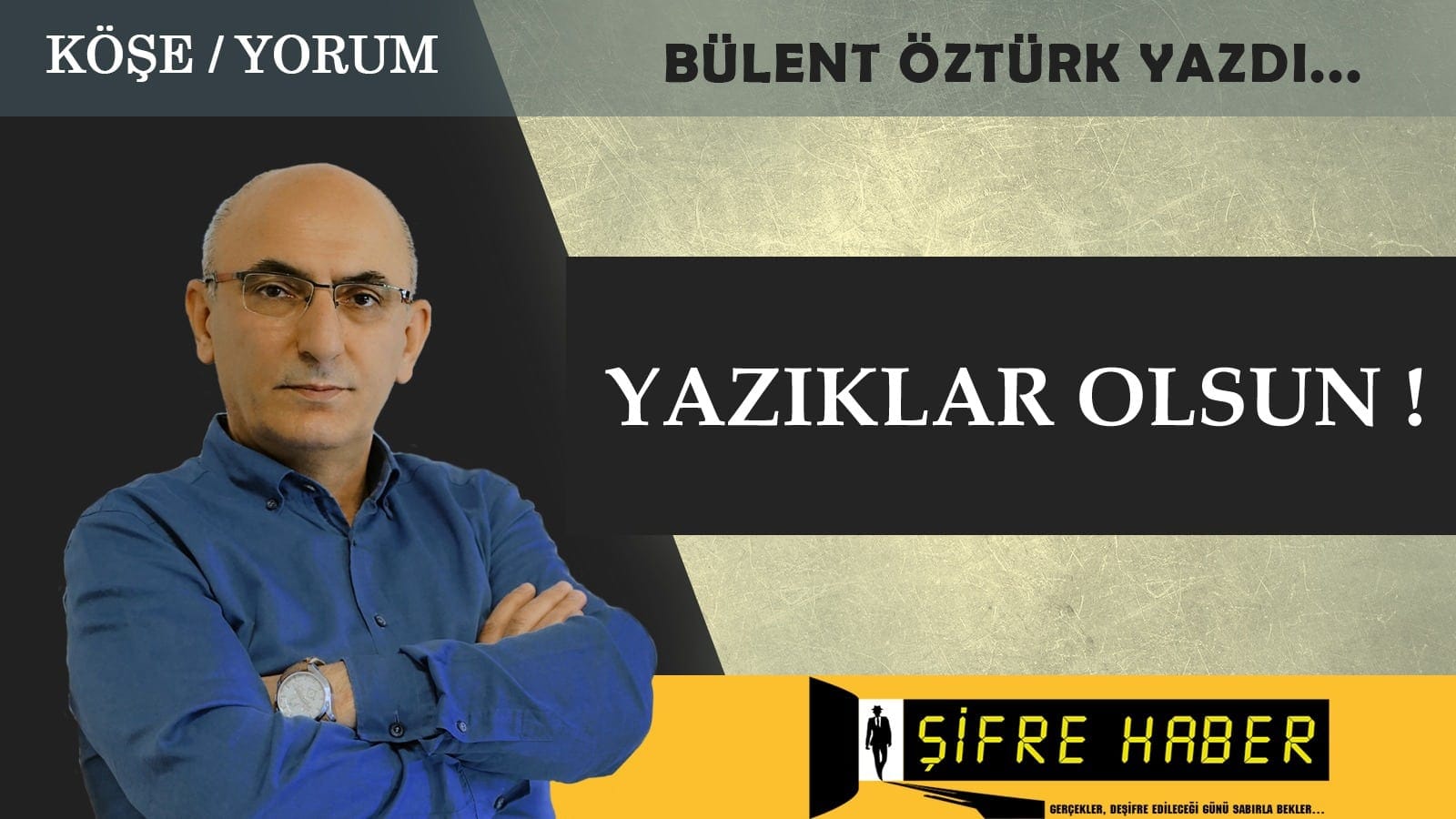 YAZIKLAR OLSUN!