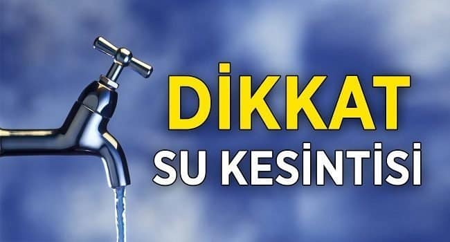 Denizli ve Sarayköy'de 6 Mahallede Sular Kesilecek...