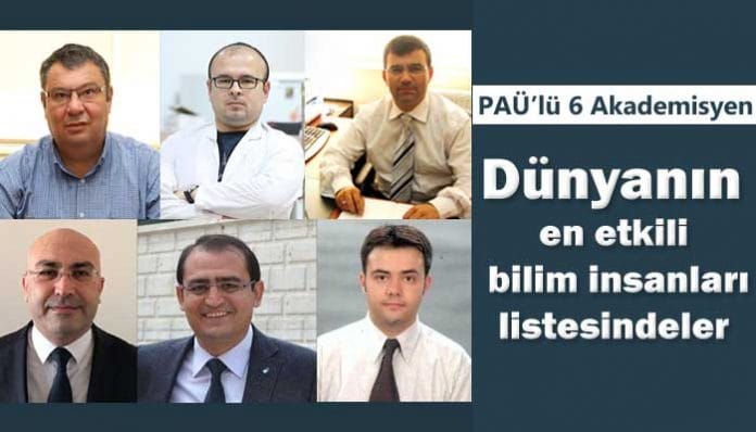 PAÜ’LÜ 6 AKADEMİSYEN, ‘DÜNYANIN EN ETKİLİ BİLİM İNSANI’ LİSTESİNDE…