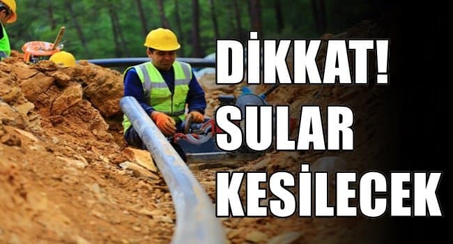 YARIN 9 MAHALLEDE SU KESİNTİSİ VAR…