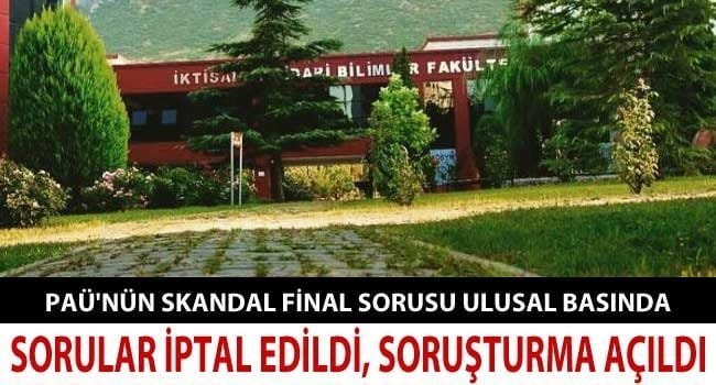 PAÜ’NÜN SKANDAL FİNAL SORUSU, SORUŞTURMALIK OLDU…