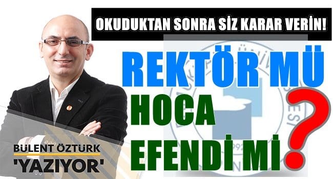 REKTOR MU HOCA EFENDI MI