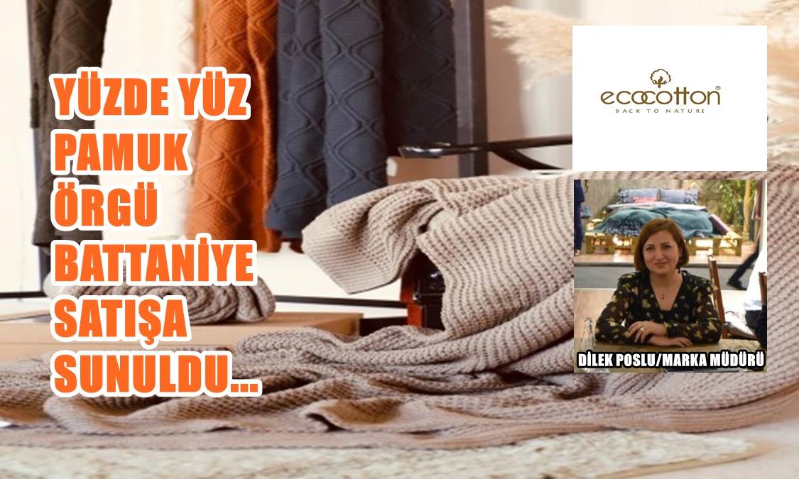 Denizli Firması Ecocotton, Yeni Ürünü ‘Pamuk Örgü Batttaniye’ ile Kışa ‘Merhaba’ Dedi…