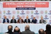 Denizli Kent Müzesi İçin İmzalar Atıldı...