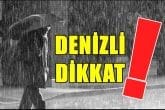 DENİZLİ VE ÇEVRESİNDE ŞİDDETLİ YAĞMUR BEKLENİYOR...