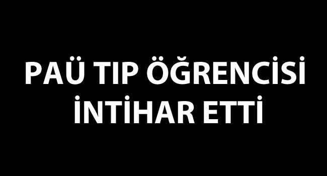 TIP ÖĞRENCİSİ GENÇ KIZ İNTİHAR ETTİ…