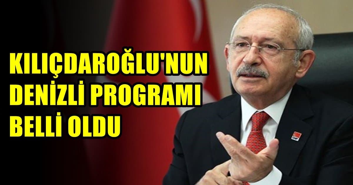 Kılıçdaroğlu, Perşembe Günü Denizli’ye Geliyor…