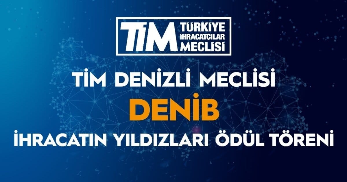 Denizli’nin İhracattaki Yıldızları Ödüllendirilecek…