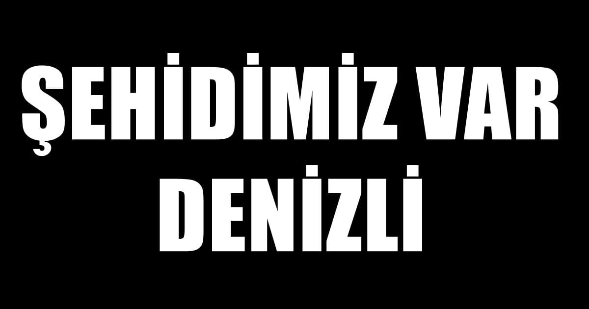 3 Şehidimizden Biri Denizlili Teğmen…