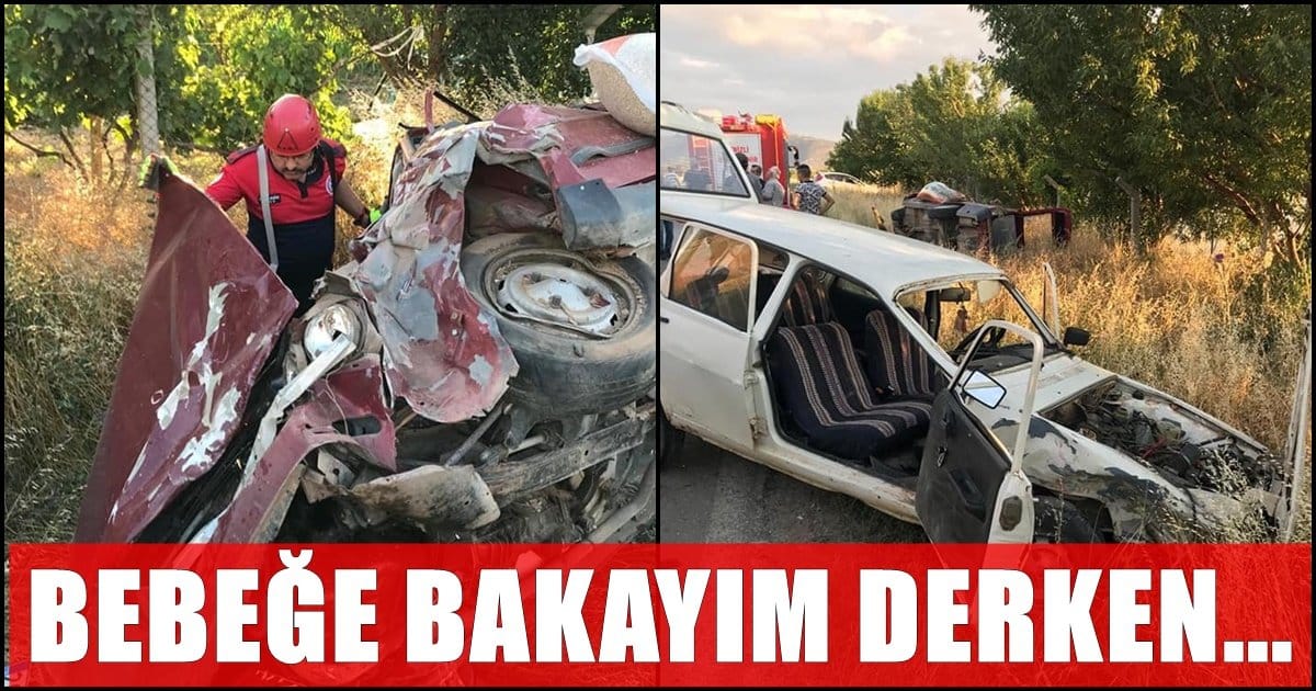 Tavas’ta Feci Kaza: 6 Aylık Bebek Öldü, 4 Yaralı…