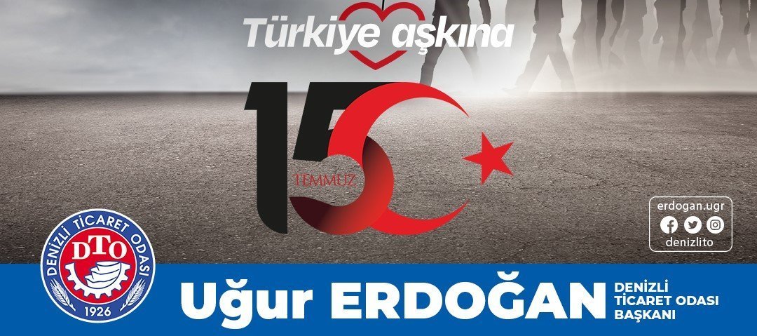 DTO 15 Temmuz Demokrasi ve Milli Birlik Günü Kutlaması…