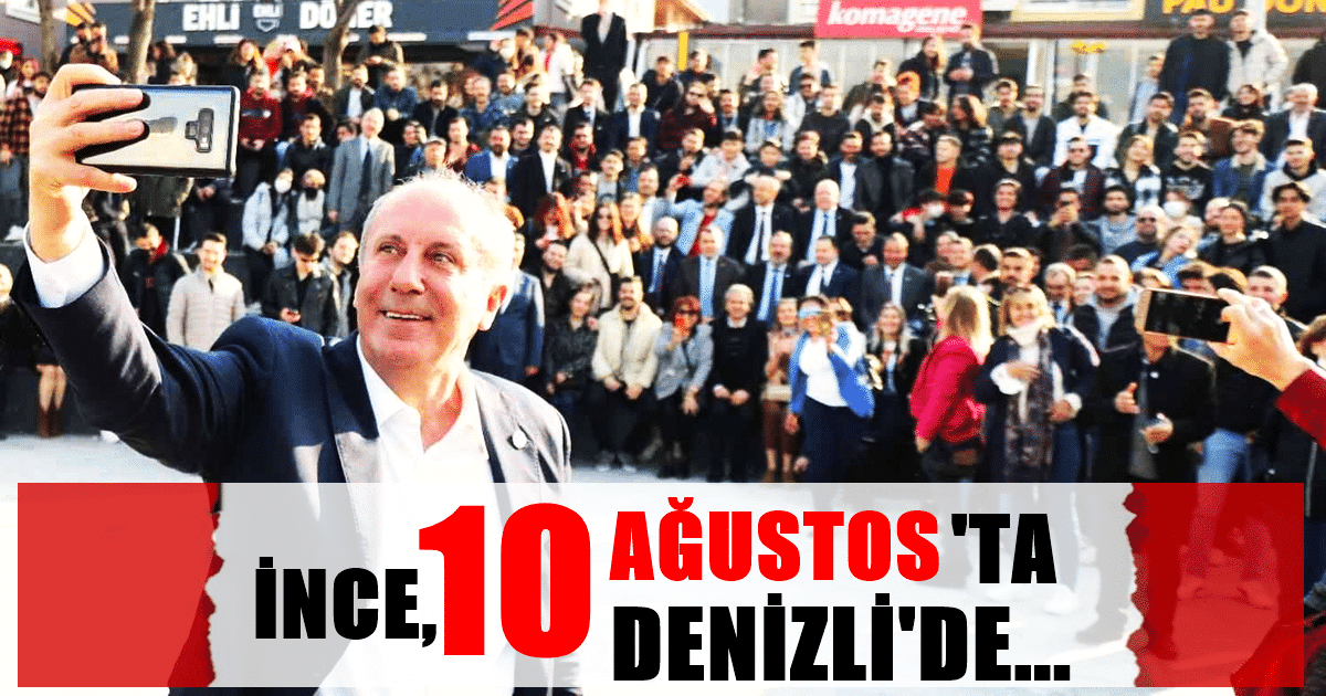 İnce, 1 Yıl İçinde 4. Kez Denizli’ye Geliyor…