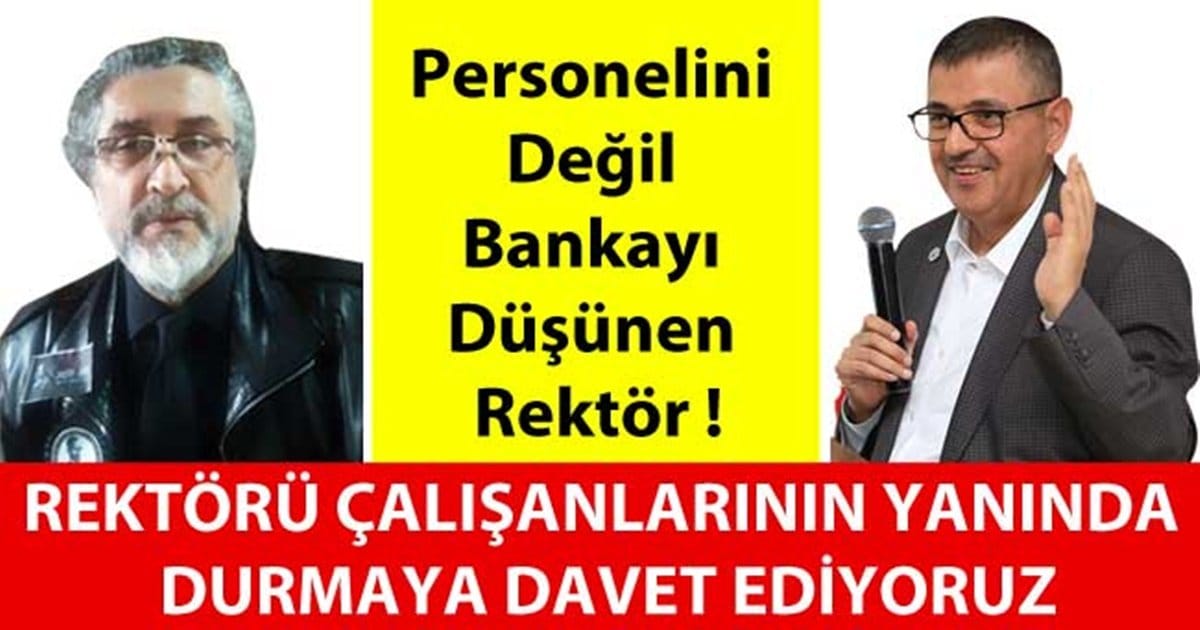 Personelini Değil Bankayı Düşünen Rektör…￼