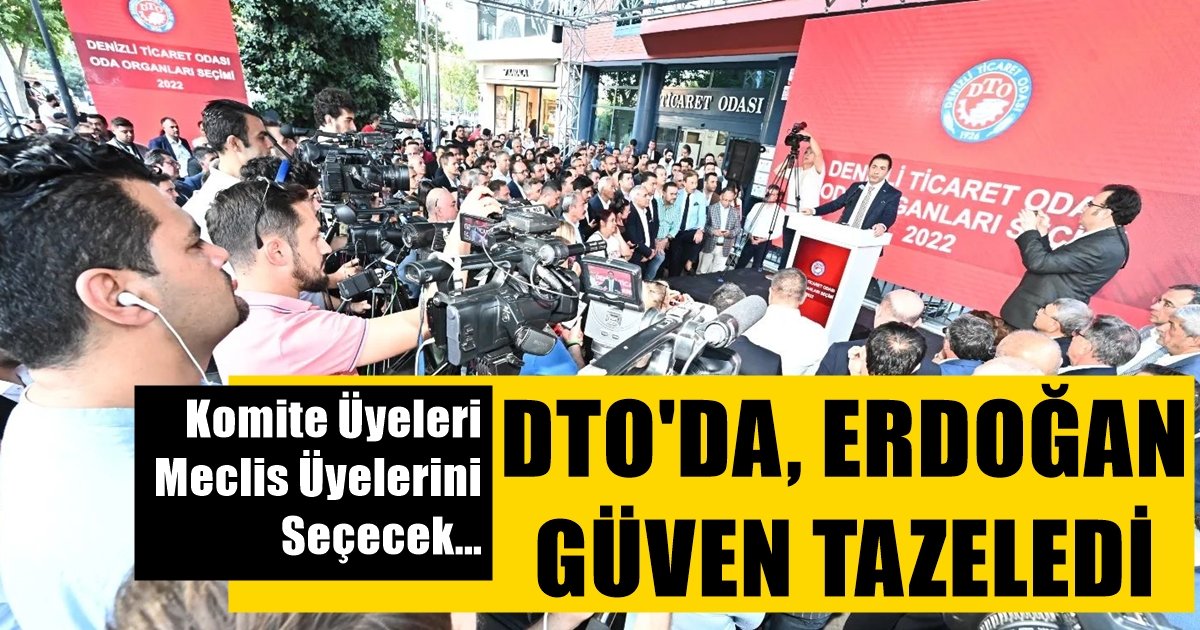 DTO’da, Erdoğan Güven Tazeledi…