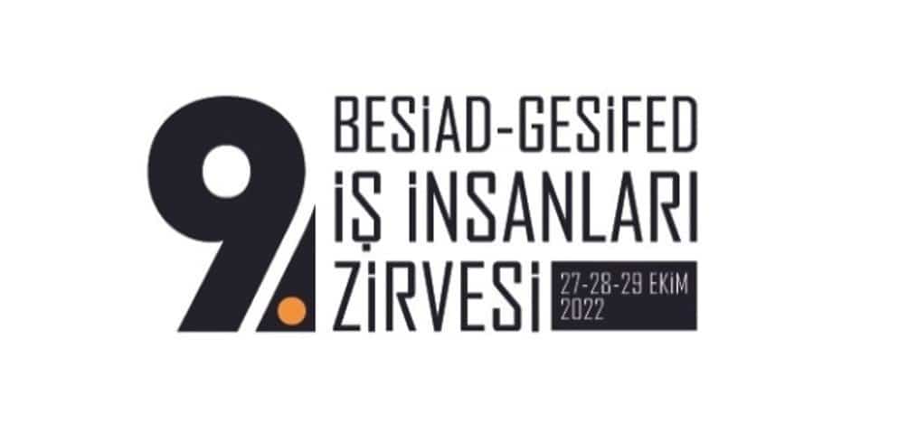 BESİAD-GESİFED İŞ İnsanları Zirvesi 27-29 Ekim’de Bodrum’da…