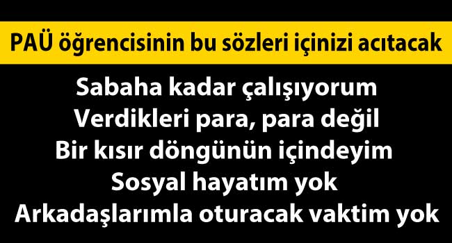 PAÜ Öğrencisinin Söyledikleri Yürek Burktu…