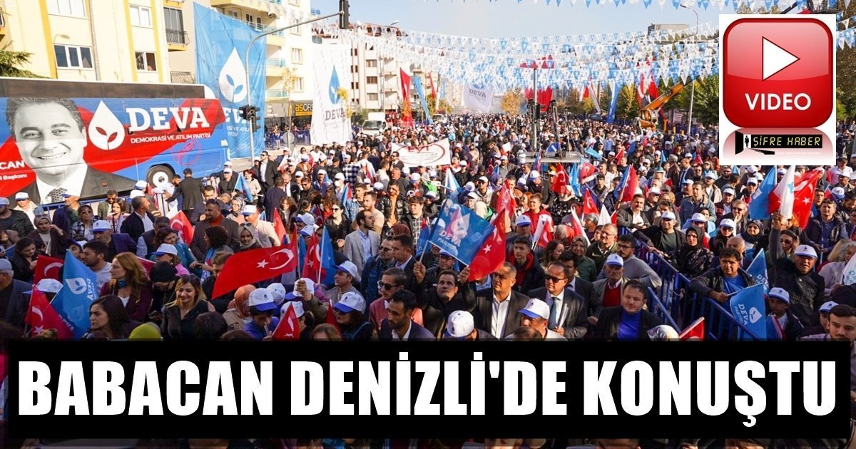 Babacan, DEVA Partisi’nin Denizli Mitinginde Konuştu…