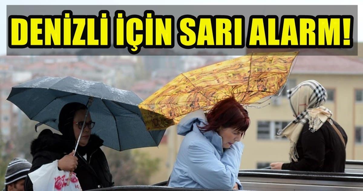 Meteorolojiden, Denizli İçin Sarı Uyarı…