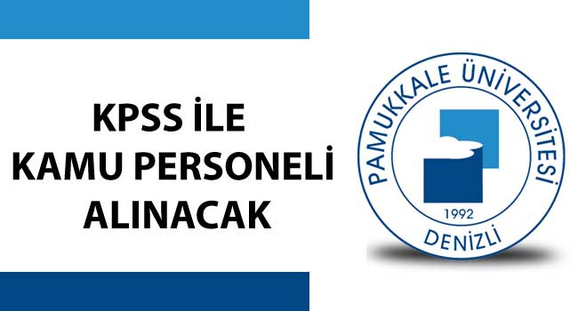 PAÜ KPSS ile Kamu Personeli Alacak…