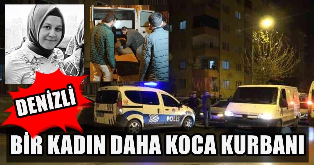 Denizli’de 2 Çocuk Annesi Kadın, Kocası Tarafından Hunharca Öldürüldü…