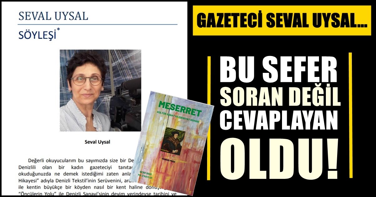 Gazeteci Seval Uysal’ı Daha Yakından Tanımak İsteyenler, Bu Röportajı Kaçırmasın…