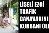 Kamyonetin Çarptığı Liseli Ezgi, Yaşama Tutunamadı...