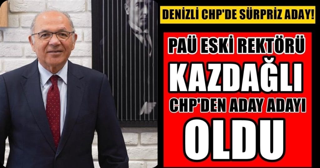 DENİZLİ CHP ADAY ADAYI PROF. DR. HASAN KAZDAĞLI