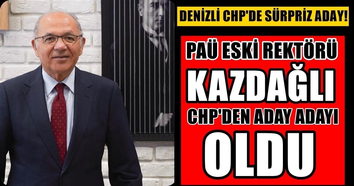 Denizli’nin Yakından Tanıdığı Prof. Dr. Kazdağlı, CHP’den Aday Adayı Oldu…