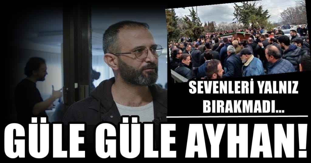 GAZETECİ AYHAN ÇİMENDAĞ TOPRAĞA VERİLDİ...