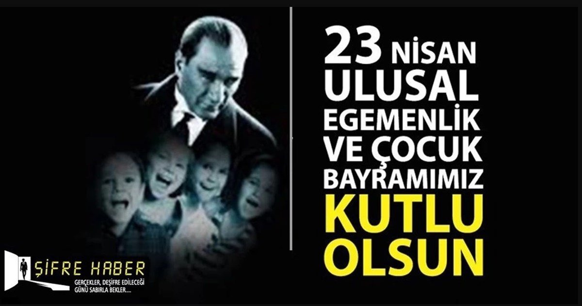 23 Nisan Ulusal Egemenlik ve Çocuk Bayramı Kutlu Olsun…