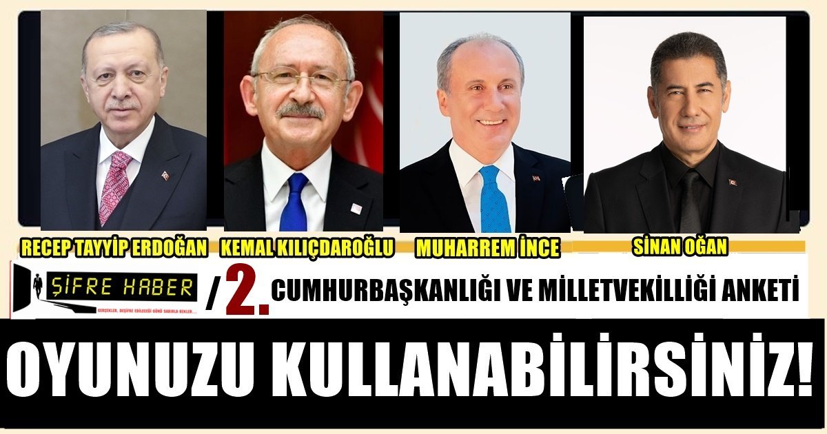 Şifre Haber’in Cumhurbaşkanlığı ve Milletvekilliği Seçim Anketinin 2.’si İçin Oylama Başladı…