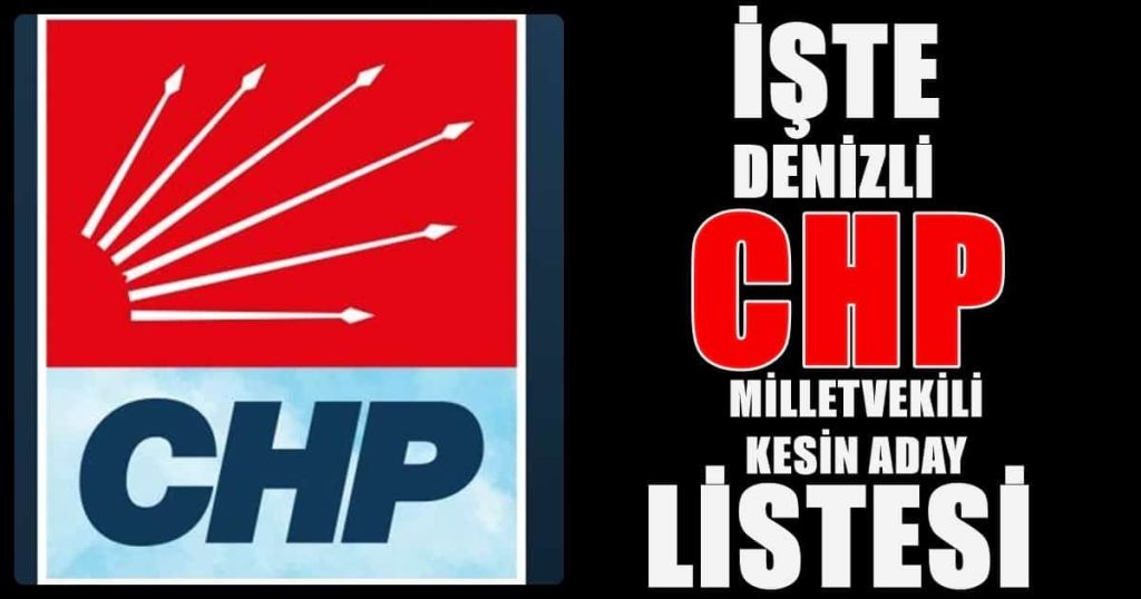 CHP'nin Heyecanla Beklenen Milletvekili Kesin Aday Listesi  İlan Edildi…