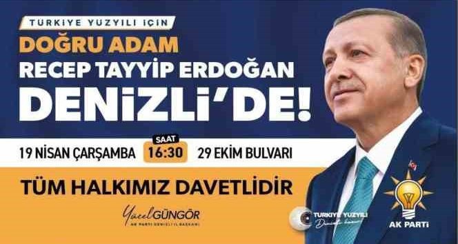 Cumhurbaşkanı Erdoğan, 19 Nisan Çarşamba Günü Denizli’ye Geliyor…