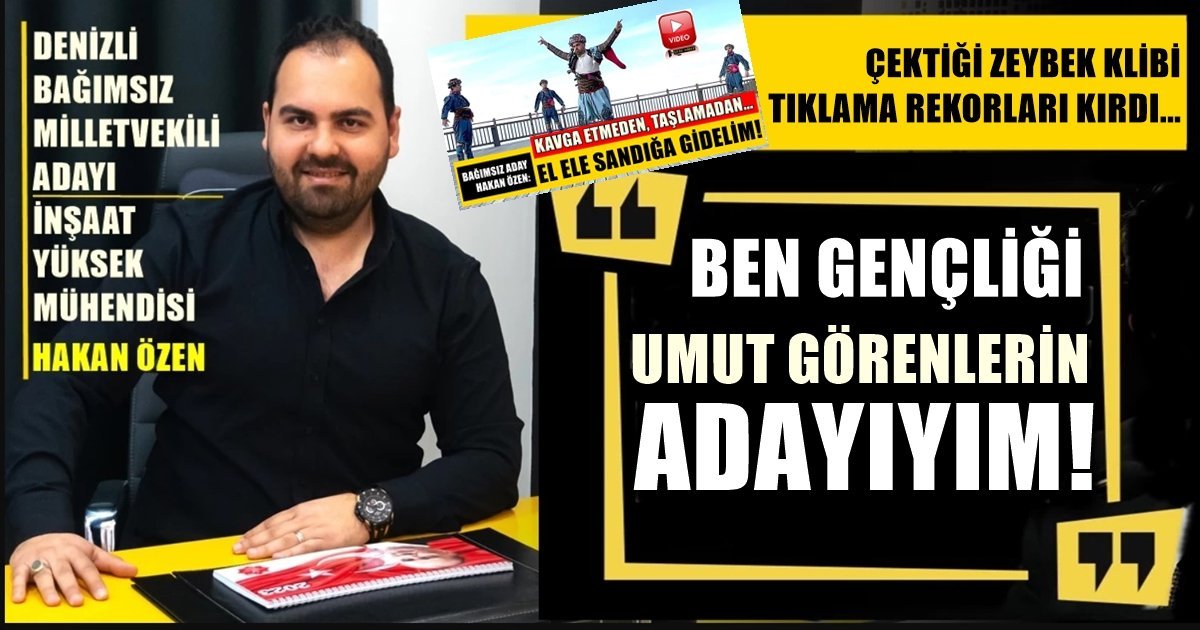 Bağımsız Milletvekili Adayı Özen: Ben Gençliği Umut Görenlerin Adayıyım…