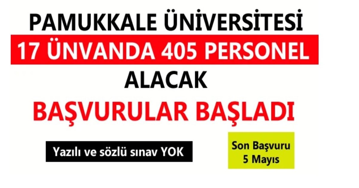 PAÜ 17 Ayrı Unvanda 405 Yeni Personel Alacak…