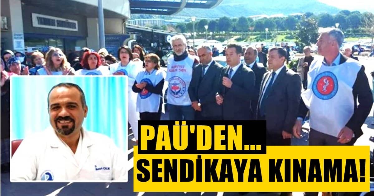 PAÜ’den Türkiye Sağlık İşçileri Sendikası’na Kınama…