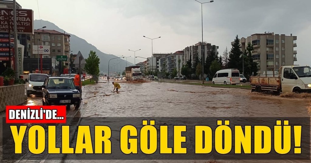Denizli'de, Beklenen Yağmur Sele Dönüştü...