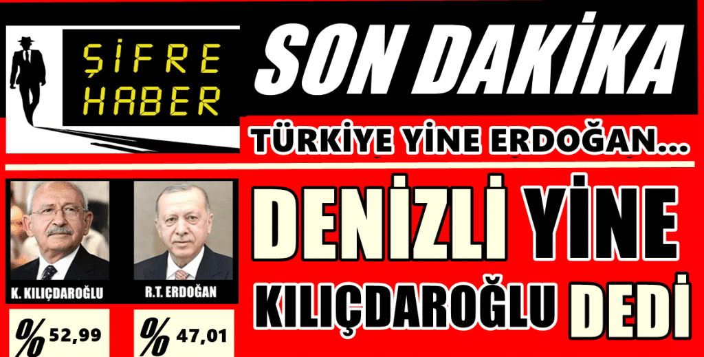 Denizli'nin, İlçe İlçe Resmi Olmayan Kesin Sonuçları...