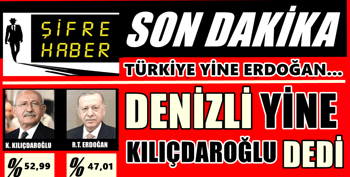 Denizli’nin, İlçe İlçe Resmi Olmayan Kesin Sonuçları…