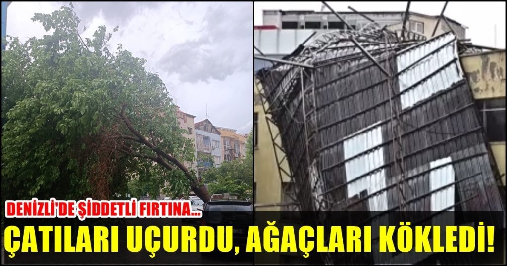 Denizli'yi Bu Sefer Şiddetli Fırtına Vurdu...