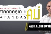 Vatandaş Ali Sordu: Nasıl Aldın Bu Villayı...