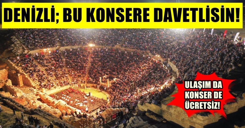Denizli'de, Restorasyonu Tamamlanan 2 Bin 200 Yıllık Tiyatroda Tarihi Bir Gece Yaşanacak...