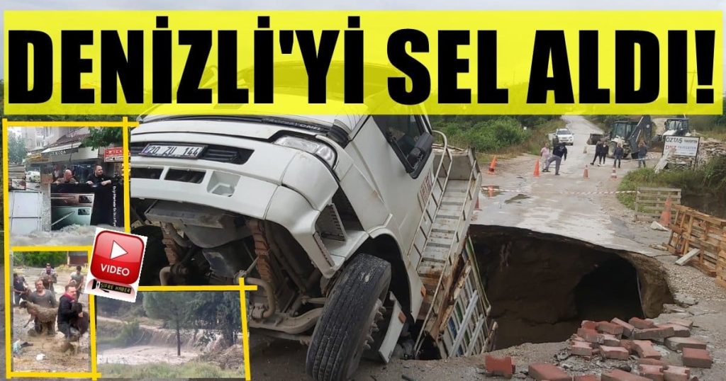 Denizli'nin Birçok Mahalle ve Köyleri Sel Suları Altında Kaldı...