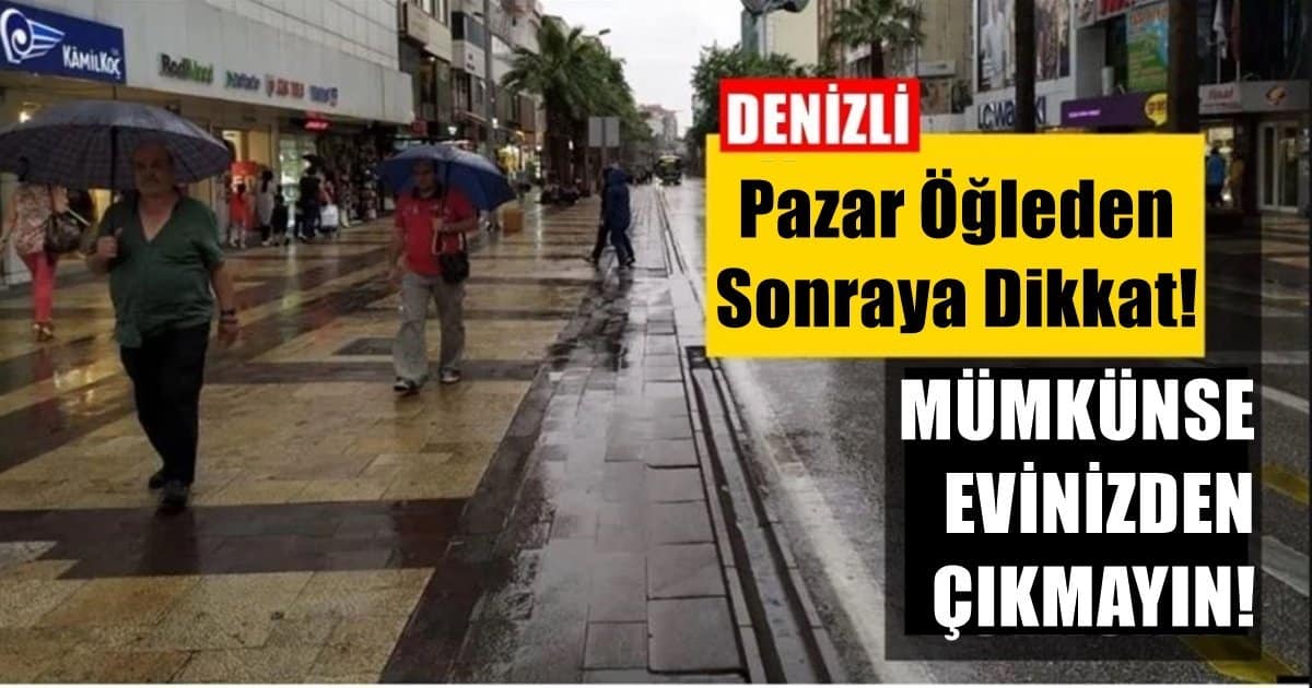 Denizli, Ne Aracınla Ne de Yaya, Mecbur Kalmadıkça Dışarı Çıkma…