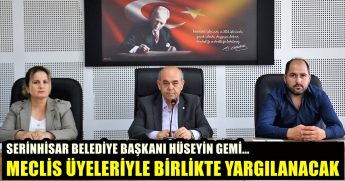 Denizli'nin Serinhisar Belediye Başkanı ve 10 Meclis Üyesi Yargılanacak...
