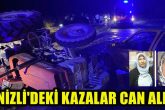 Denizli’de Aynı Gün İçinde Yaşanan 2 Kazada, 2 Kadın Öldü 13 Kişi Yaralandı…