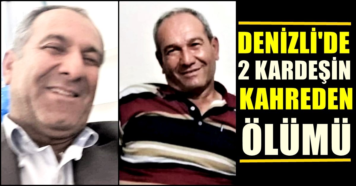 Denizli’de 2 Kardeş, Eşlerinin Gözü Önünde Can Verdiler…