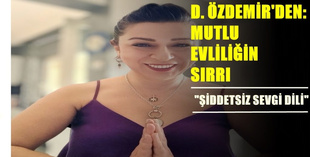 Mutlu Evliliğin Sırrı "Şiddetsiz Sevgi Dili"...