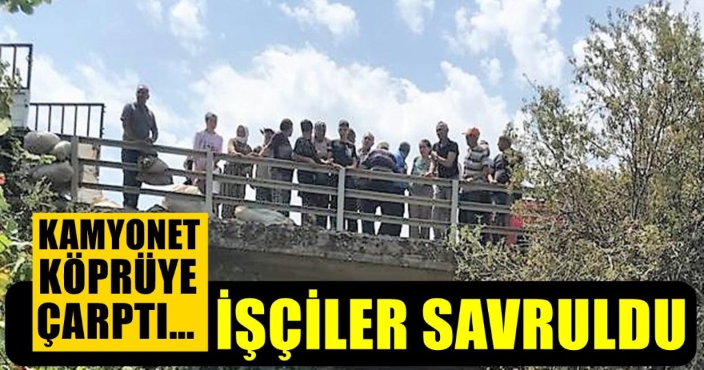 Denizli'deki Kazada, Kamyonetin Üzerindeki İşçiler Dereye Uçtu: 1 Ölü 3 Ağır Yaralı...